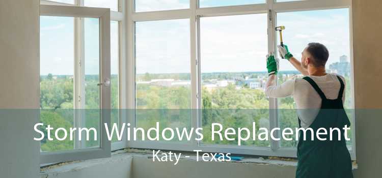Storm Windows Replacement Katy - Texas