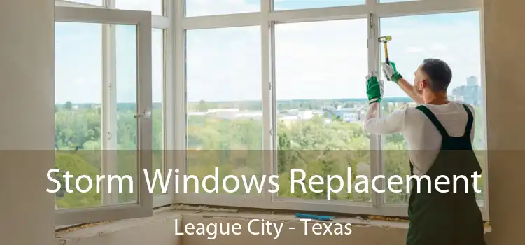 Storm Windows Replacement League City - Texas
