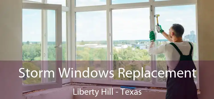 Storm Windows Replacement Liberty Hill - Texas