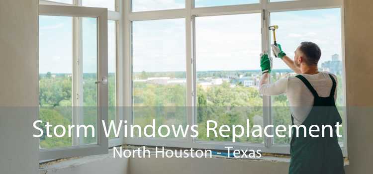 Storm Windows Replacement North Houston - Texas