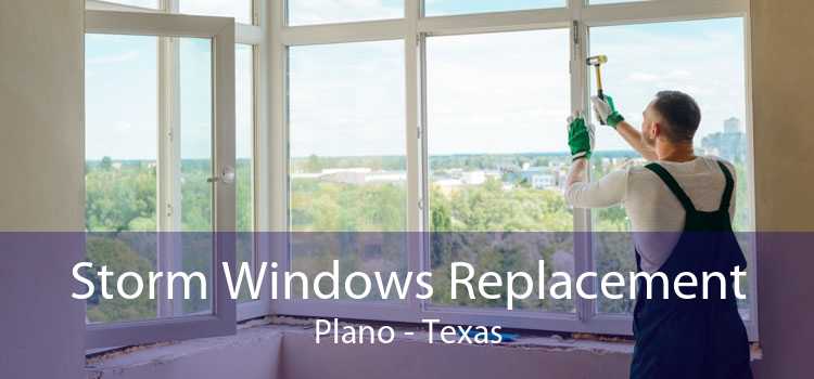 Storm Windows Replacement Plano - Texas