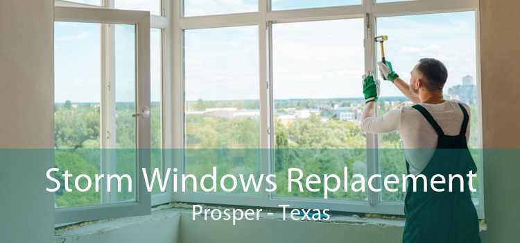 Storm Windows Replacement Prosper - Texas