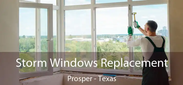 Storm Windows Replacement Prosper - Texas