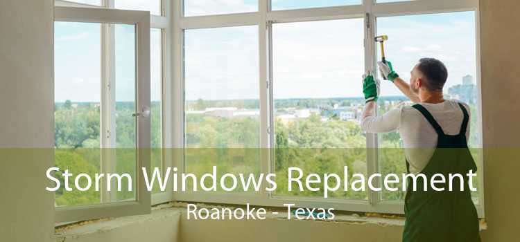 Storm Windows Replacement Roanoke - Texas