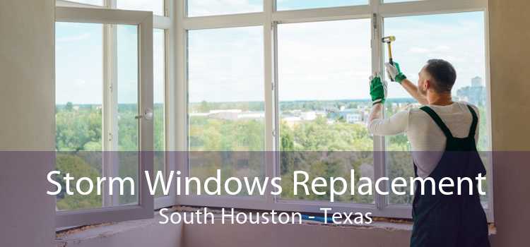 Storm Windows Replacement South Houston - Texas