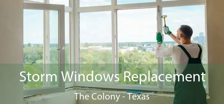 Storm Windows Replacement The Colony - Texas