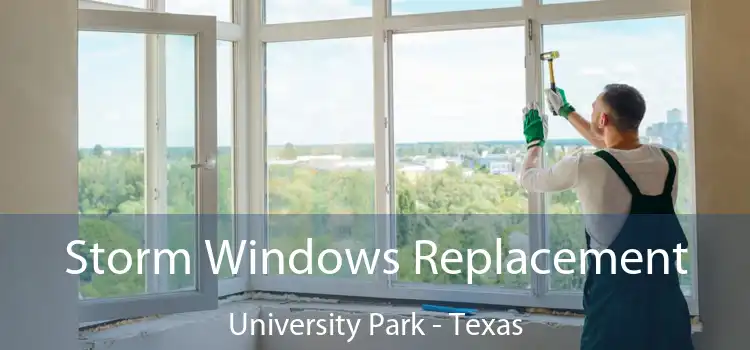 Storm Windows Replacement University Park - Texas