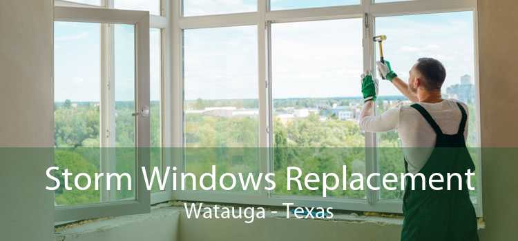 Storm Windows Replacement Watauga - Texas