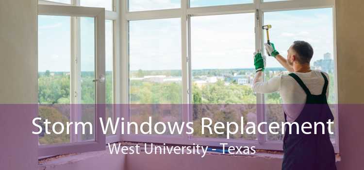 Storm Windows Replacement West University - Texas