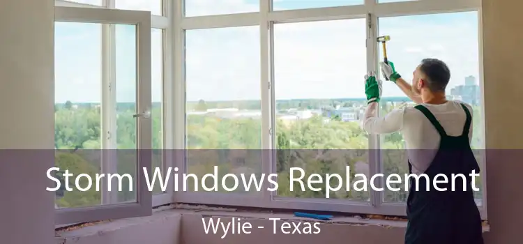 Storm Windows Replacement Wylie - Texas