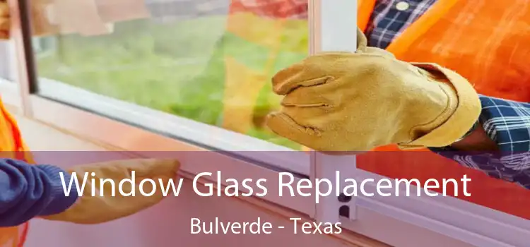 Window Glass Replacement Bulverde - Texas