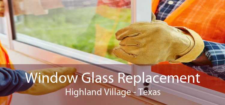 Window Glass Replacement Highland Village - Texas