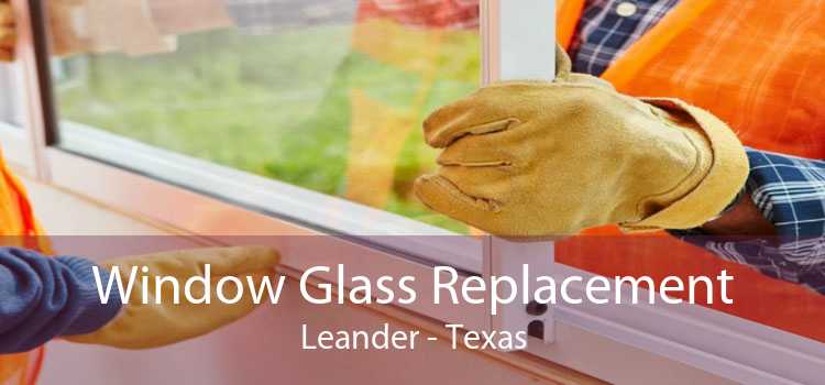 Window Glass Replacement Leander - Texas