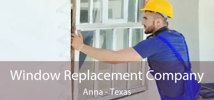 Window Replacement Company Anna - Texas