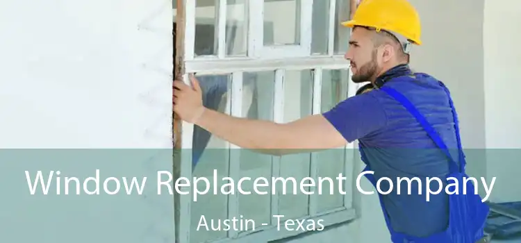 Window Replacement Company Austin - Texas