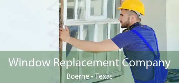 Window Replacement Company Boerne - Texas