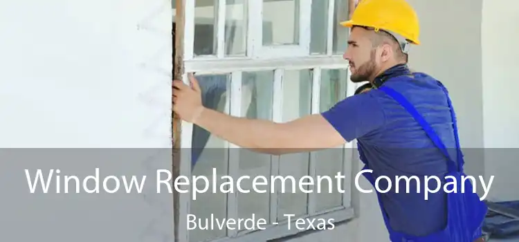 Window Replacement Company Bulverde - Texas