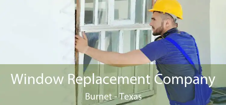Window Replacement Company Burnet - Texas