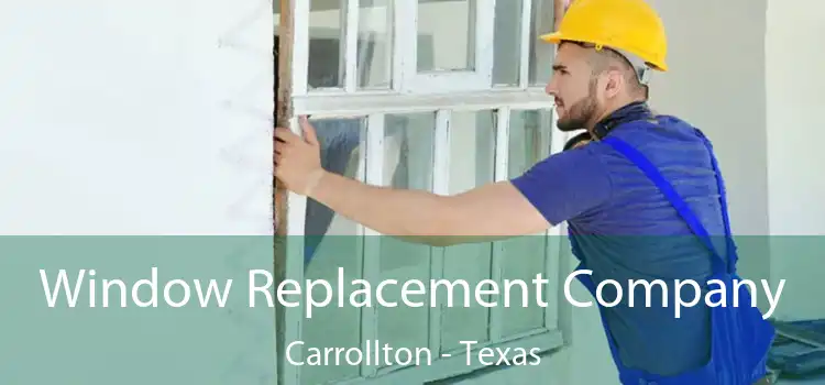 Window Replacement Company Carrollton - Texas