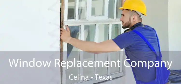 Window Replacement Company Celina - Texas