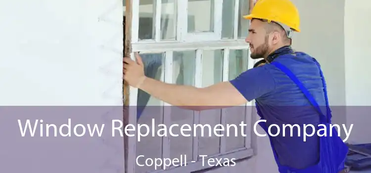 Window Replacement Company Coppell - Texas