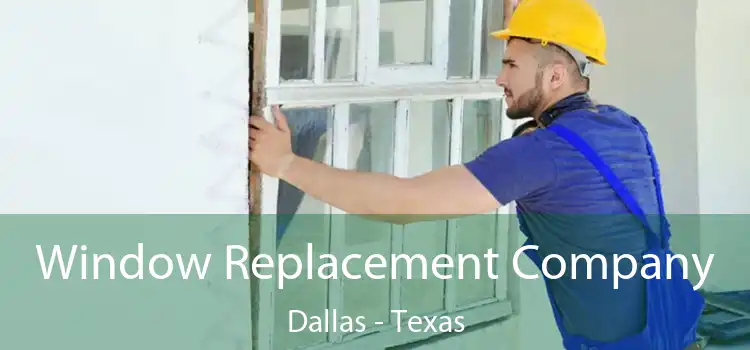 Window Replacement Company Dallas - Texas