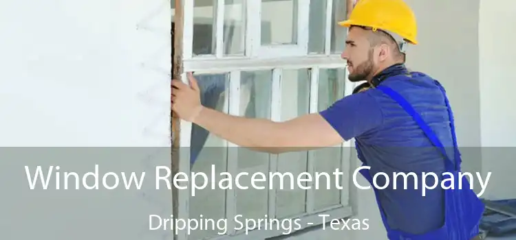 Window Replacement Company Dripping Springs - Texas