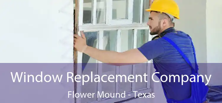 Window Replacement Company Flower Mound - Texas