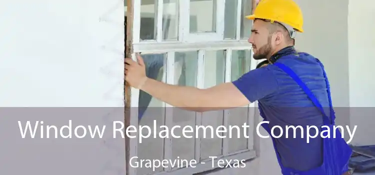 Window Replacement Company Grapevine - Texas