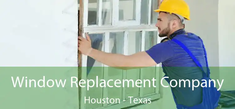 Window Replacement Company Houston - Texas