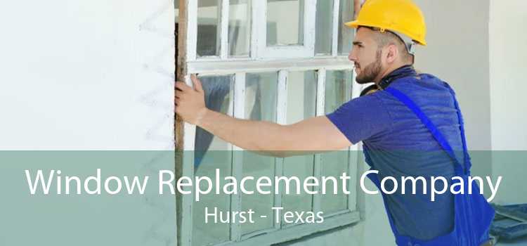 Window Replacement Company Hurst - Texas