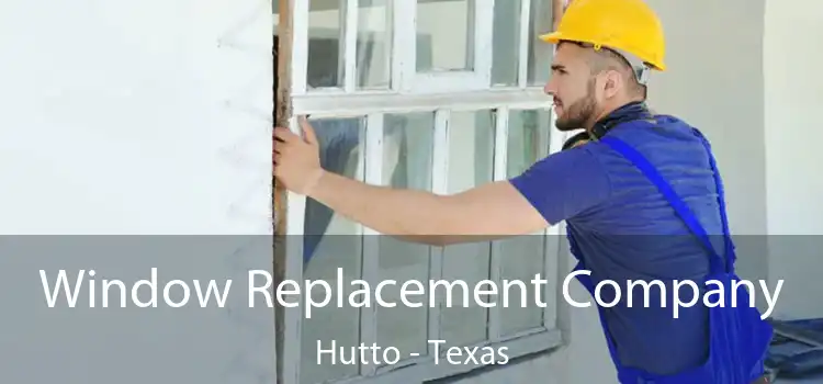 Window Replacement Company Hutto - Texas