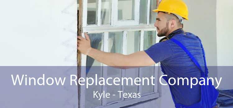 Window Replacement Company Kyle - Texas