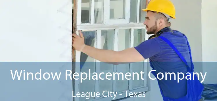 Window Replacement Company League City - Texas