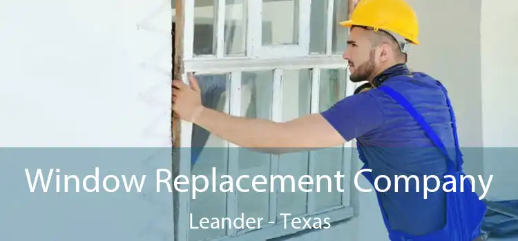 Window Replacement Company Leander - Texas