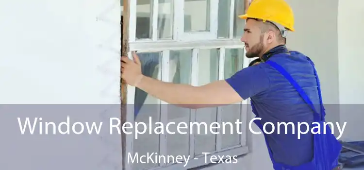 Window Replacement Company McKinney - Texas