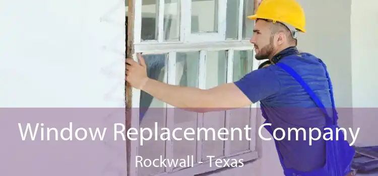 Window Replacement Company Rockwall - Texas