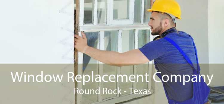 Window Replacement Company Round Rock - Texas