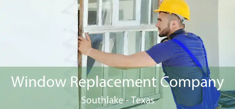 Window Replacement Company Southlake - Texas