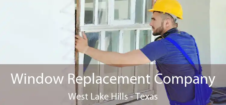 Window Replacement Company West Lake Hills - Texas