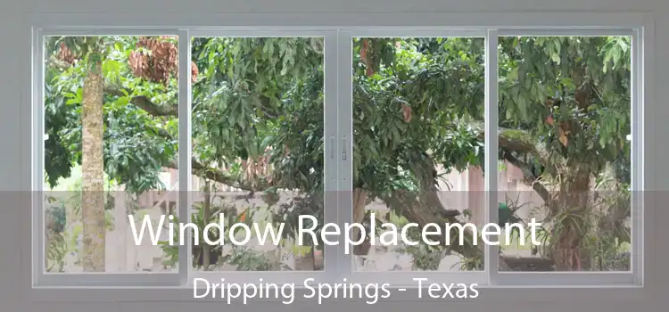Window Replacement Dripping Springs - Texas