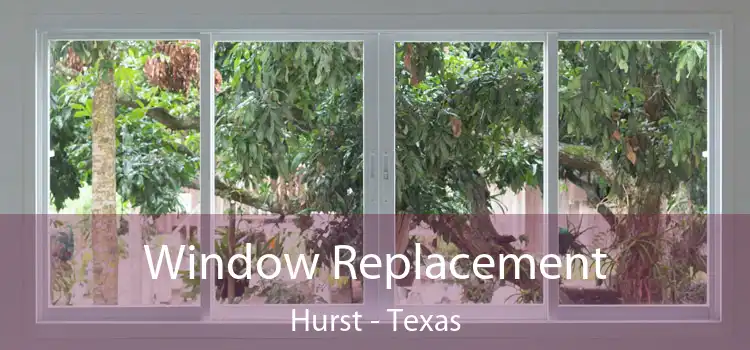 Window Replacement Hurst - Texas