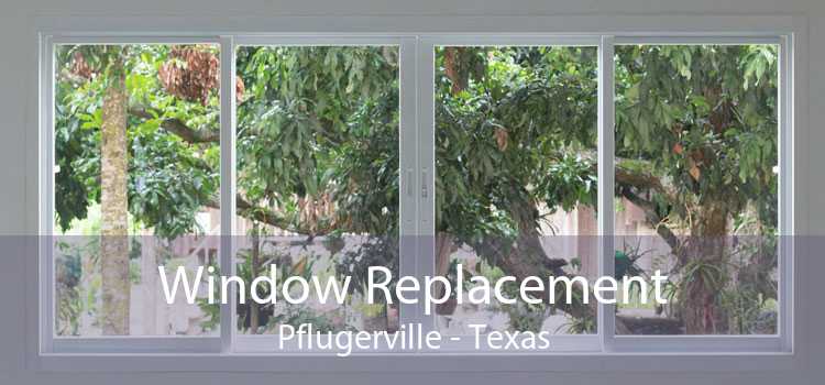 Window Replacement Pflugerville - Texas