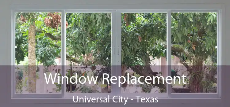 Window Replacement Universal City - Texas
