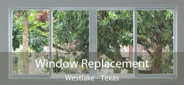 Window Replacement Westlake - Texas