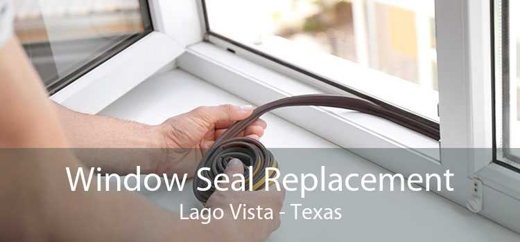 Window Seal Replacement Lago Vista - Texas