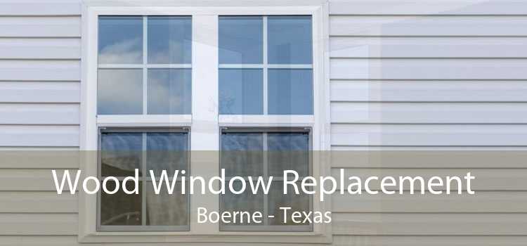 Wood Window Replacement Boerne - Texas