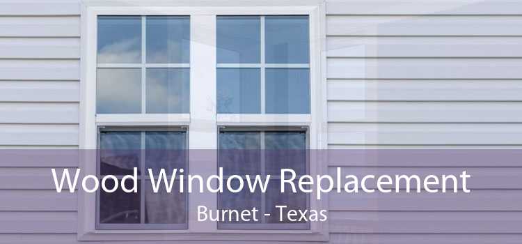 Wood Window Replacement Burnet - Texas