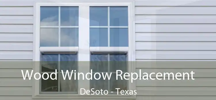 Wood Window Replacement DeSoto - Texas