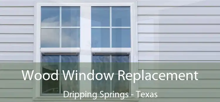 Wood Window Replacement Dripping Springs - Texas